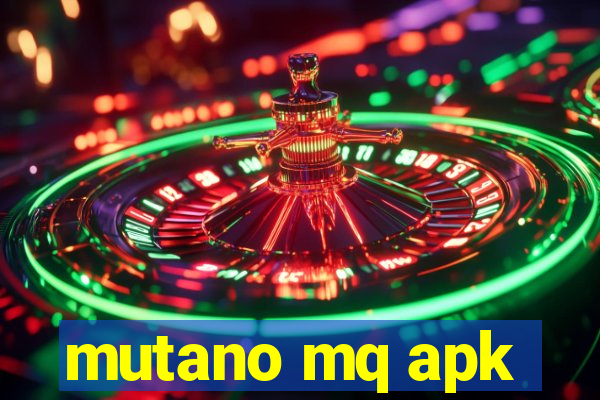 mutano mq apk